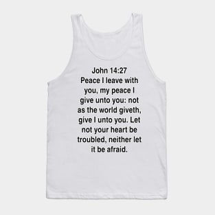 John 14:27  King James Version (KJV) Bible Verse Typography Tank Top